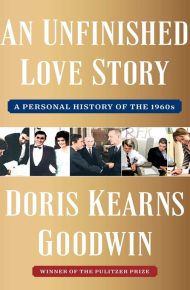 An Unfinished Love Story - Doris Kerns Goodwin