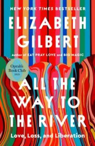 All the Way to the River - Elizabeth Gilbert