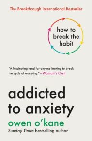 Addicted to Anxiety - Owen O'Kane