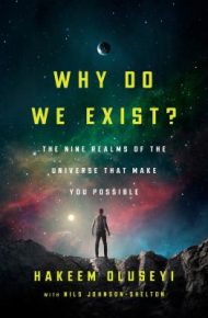 Why Do We Exist? - Hakeem M. Oluseyi