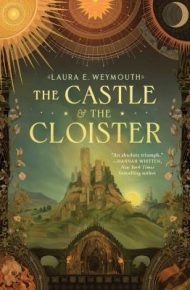 The Castle & the Cloister - Laura Weymouth